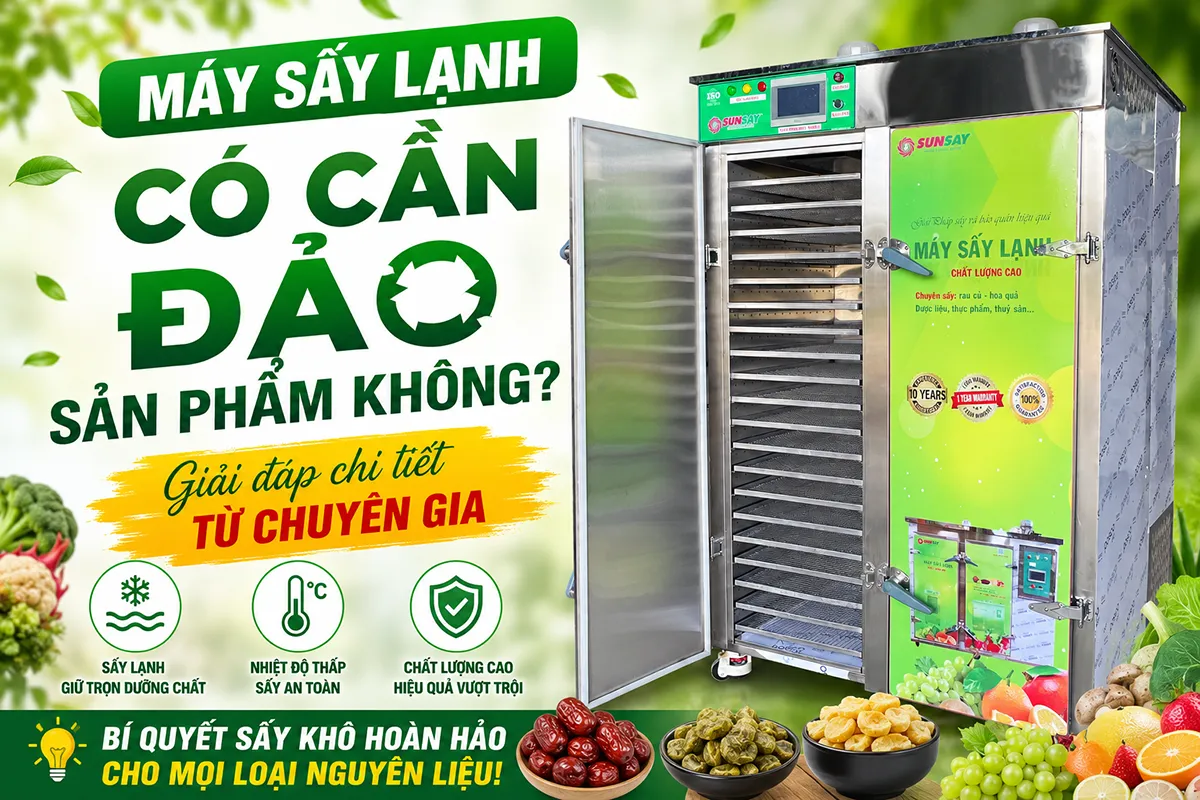 Máy sấy lạnh có cần đảo sản phẩm không phụ thuộc vào cách xếp nguyên liệu và công nghệ lưu thông khí.